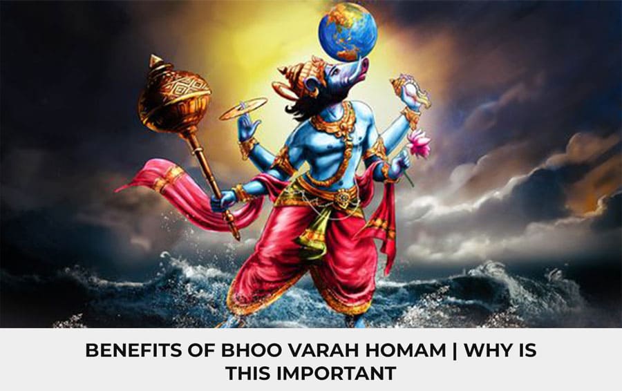 Benefits of Bhoo Varah Homam | Why is this Important